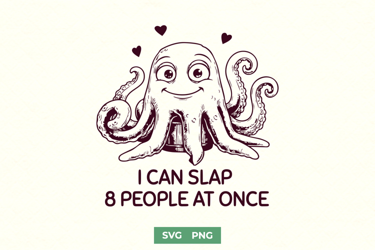 Funny Octopus SVG for Sarcastic Shirts - I Can Slap 8 People