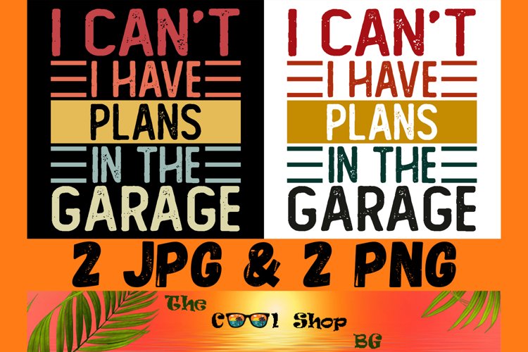 I Can't I Have Plans In The Garage Png, Funny Mens Engineer example image 1