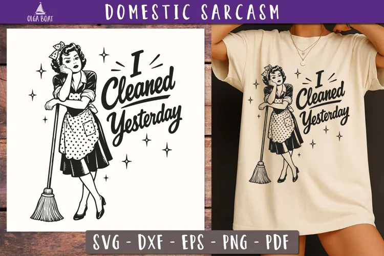 I Cleaned Yesterday Retro Sarcasm SVG PNG