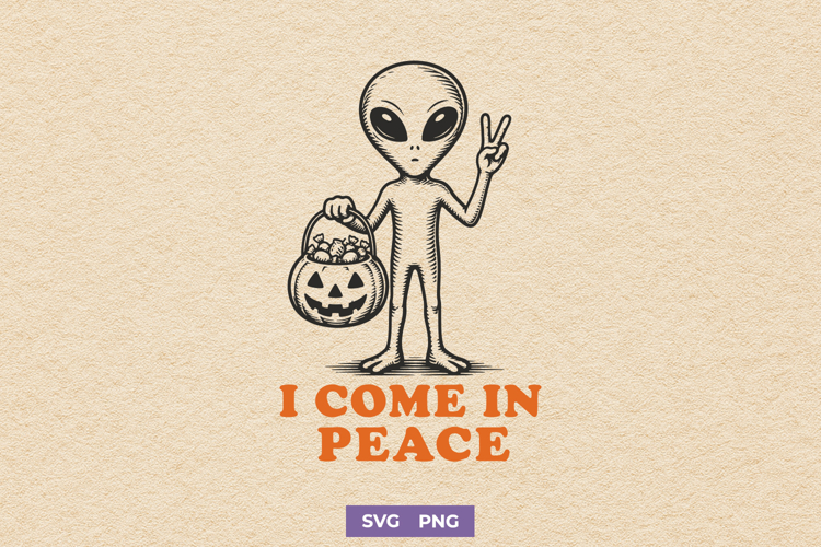 I Come In Peace SVG, Alien Halloween Funny Retro PNG Design