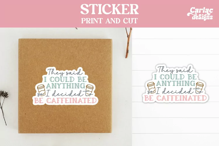 Coffee Stickers, I Could be Anything Sticker