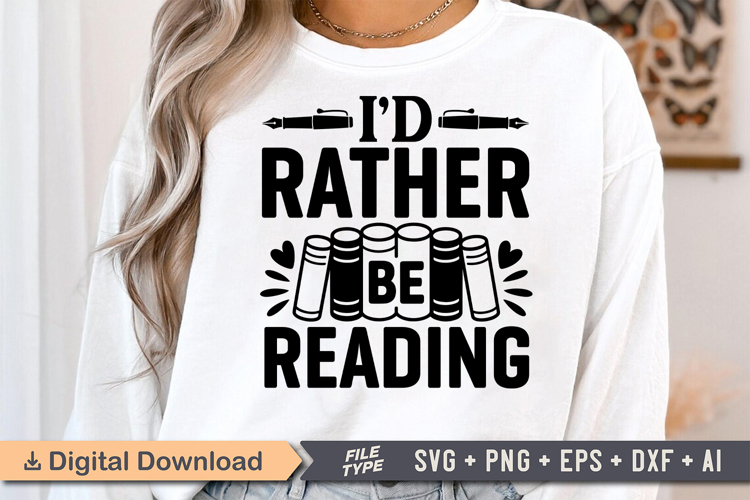 Id Rather Be Reading SVG, Book Lover SVG, Reading SVG