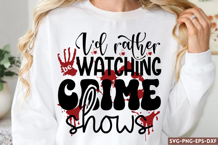 Id rather be watching crime SVG,True Crime SVG