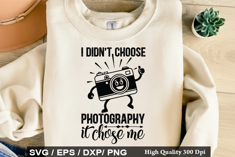 i didnt choose photography it - Photographer SVG Design
