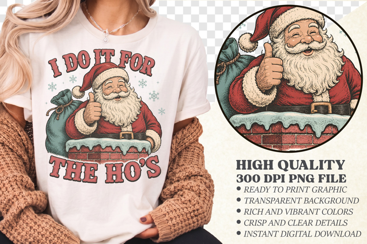 I Do It For The Ho's PNG, Funny Santa Claus Digital Download