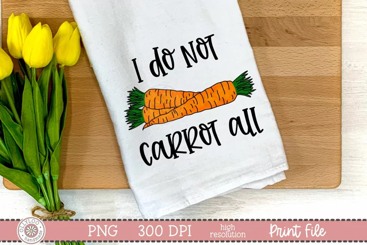 I Do Not Carrot All | Funny Food Pun Sublimation Design
