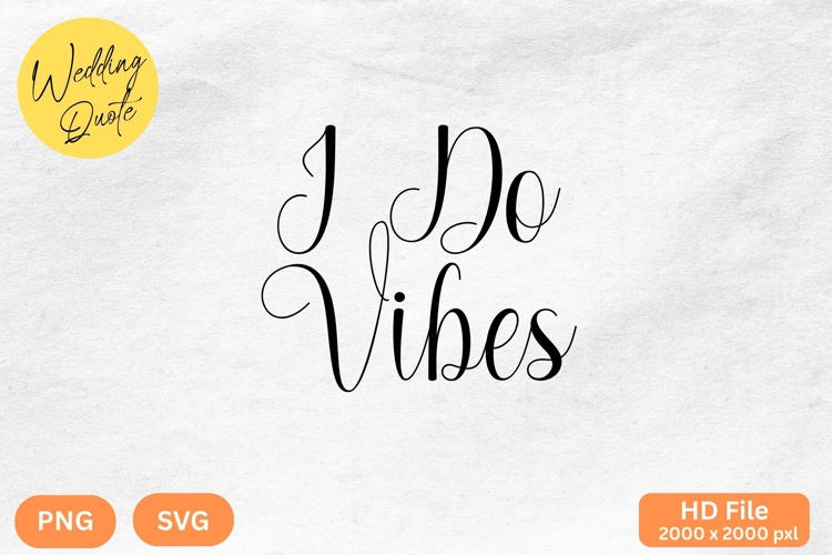 I Do Vibes - Wedding Quote SVGs Cut