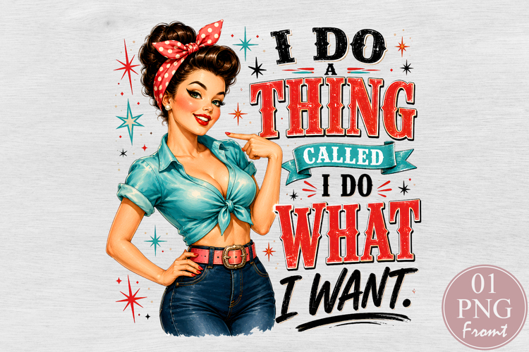 I Do What I Want PNG, Retro Pin Up Girl Sublimation example image 1