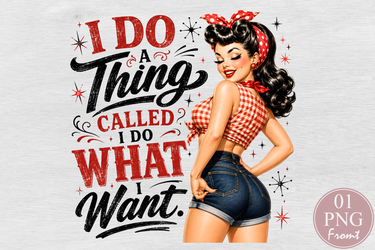 I Do What I Want PNG, Retro Pin Up Girl Sublimation example image 1