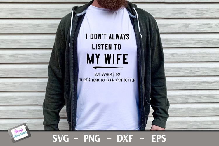 I Don't Always Listen to My Wife | Funny Men's T-shirt SVG example image 1