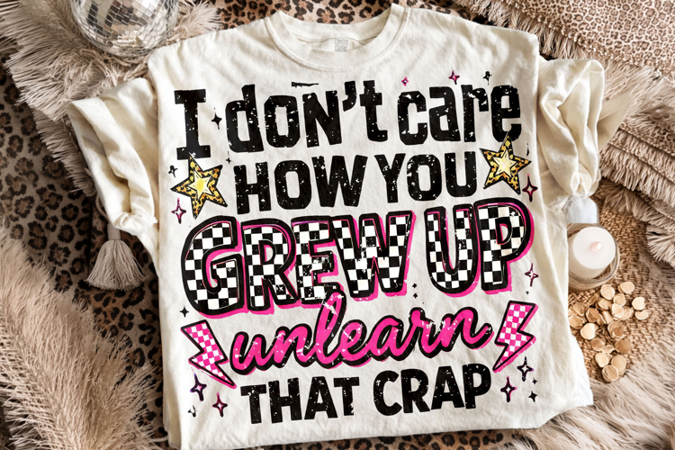I Dont Care How You Grew Up PNG, Funny Sarcastic Quote PNG