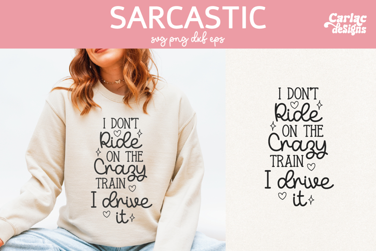 I Dont Ride the Crazy Train, Sassy Girl Quote Design