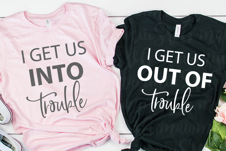 I Get Us Into Trouble & Out of Trouble SVG Funny Best Friend