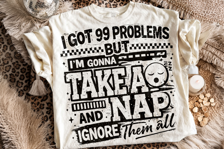 I Got 99 Problems PNG, Funny Sarcastic Quote PNG, Sarcasm