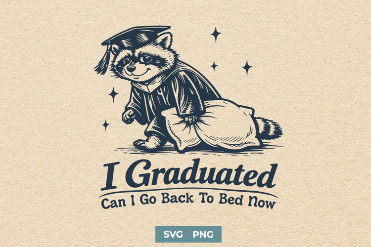 Graduation SVG PNG, I Graduated Can I Go Back To Bed Now