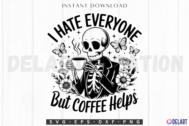 I Hate Everyone but Coffee Helps SVG