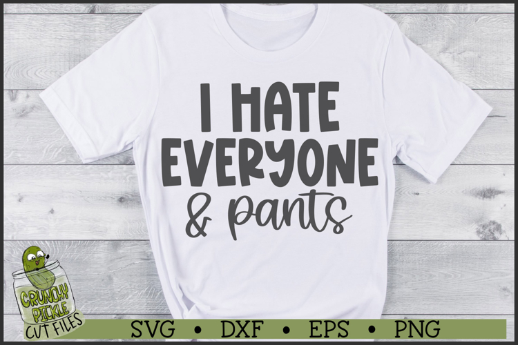 I Hate Everyone & Pants SVG File