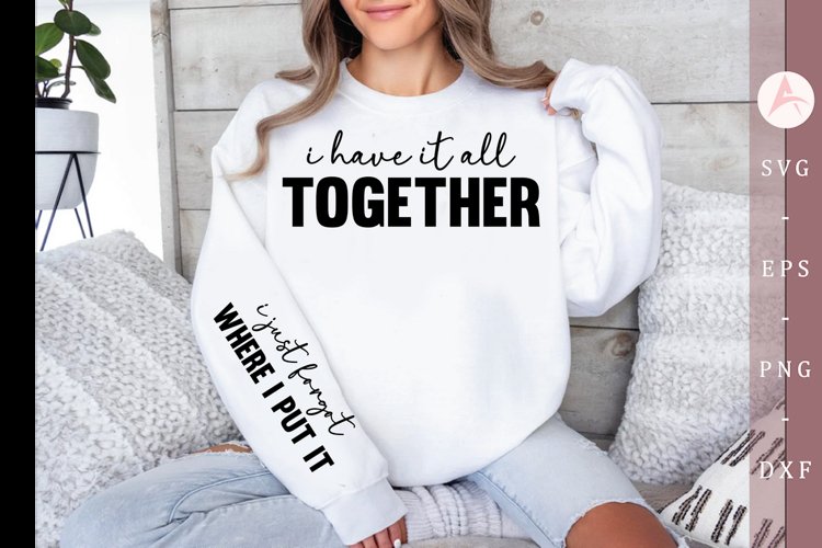 I have it all together sleeve SVG, Positive Vibes SVG