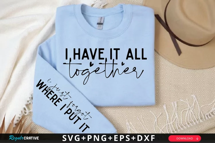 I Have It All Together Sleeve SVG, Positivity SVG Design