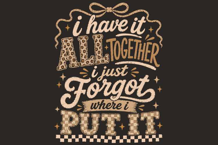 Funny I Have it all Together Quote Sublimation Design