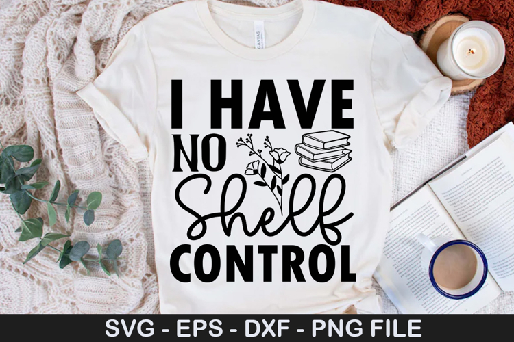 I Have No Shelf Control SVG - Book Lover Design