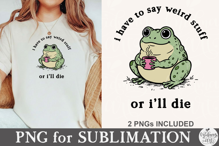 I Have to Say Weird Stuff or I’ll Die PNG