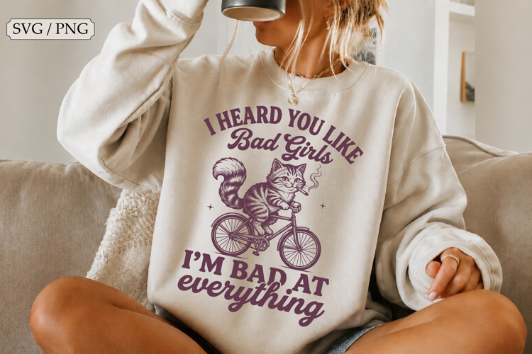 I Heard You Like Bad Girls Bad Cat SVG,Funny Retro Graphic