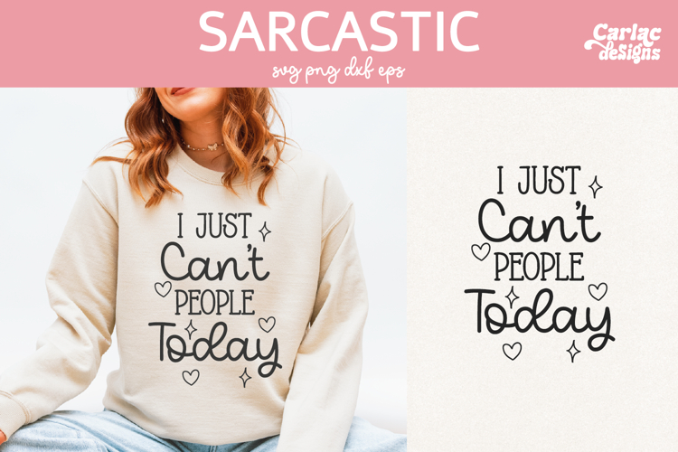 I Just Cant People Today, Sassy Girl Quote Design