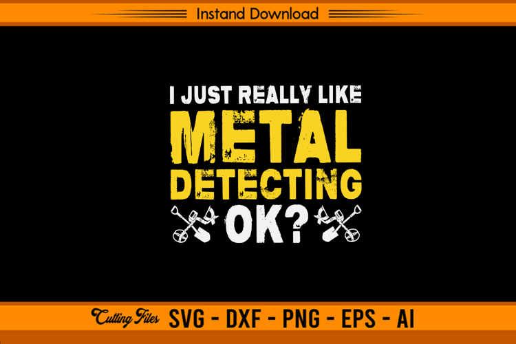 I Just Really Like Metal Detecting SVG Design