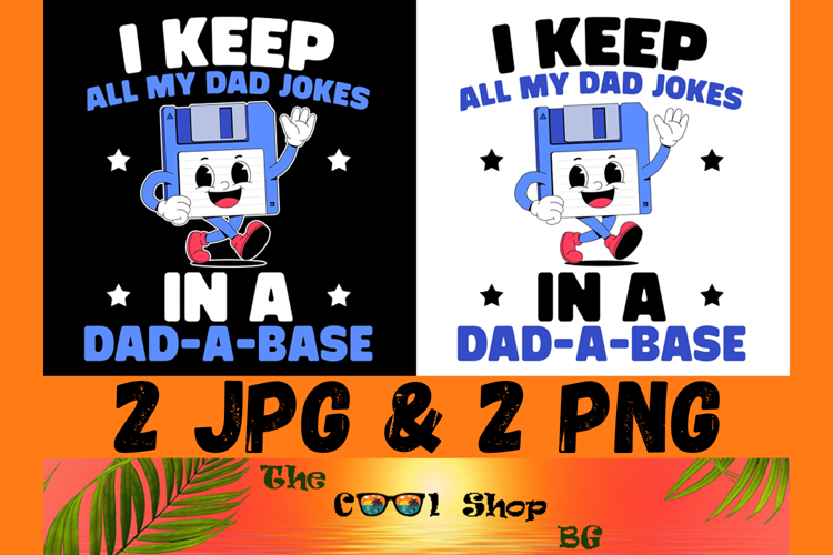 I Keep All My Dad Jokes In A Dad A Base Png, Fathers Day Png