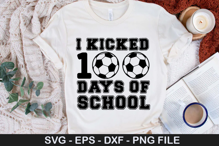 I Kicked 100 Days of School SVG - 100 Days Of School Design