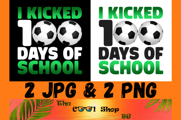 I Kicked 100 Days Of School Png, 100 Days Soccer Png example image 1
