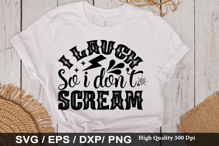 i laugh so i dont SVG -Funny Mental Health Awareness Design