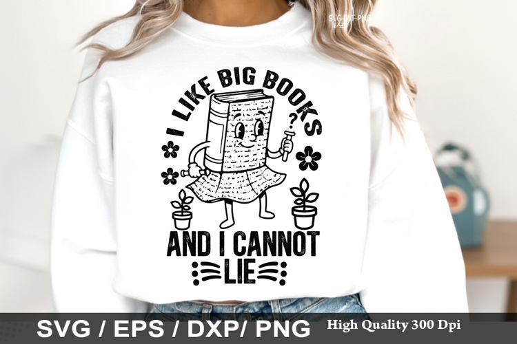 i like big books and i cannot lie - Reading Books SVG Design