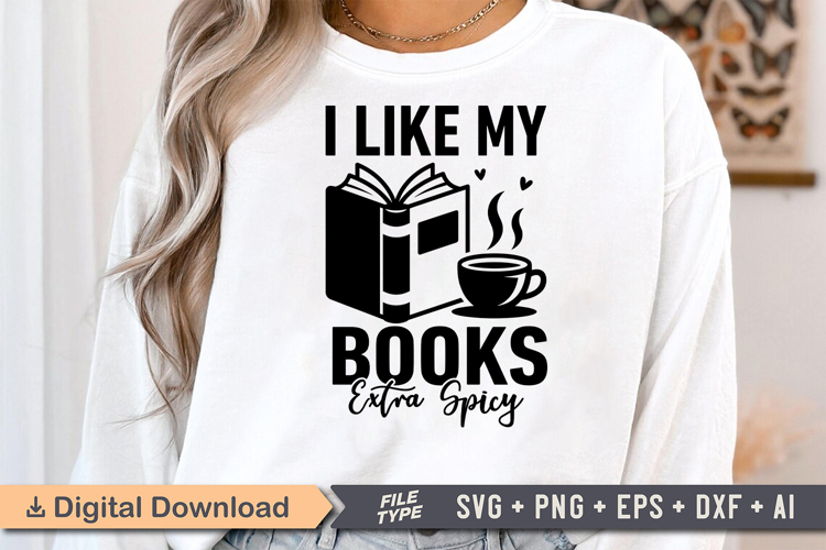 I Like My Books Extra Spicy SVG, Book Lover SVG, Reading SVG