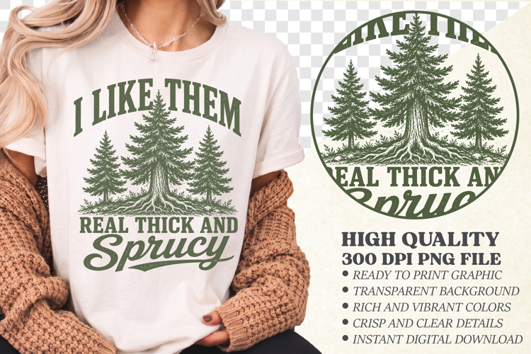 I Like Them Real Thick and Sprucy PNG, Funny Christmas png