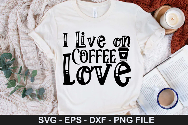I Live on Coffee Love SVG - Dog Quotes Design