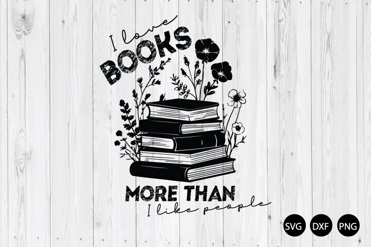 I Love Books More Than I Like People SVG, Book Lover SVG