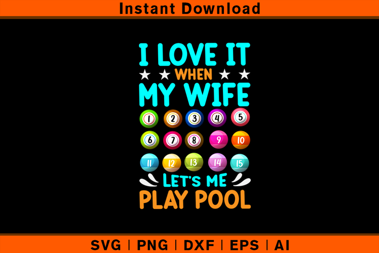 I Love It When My Wife Lets Me Play Pool SVG