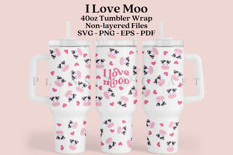 I Love Moo 40oz Tumbler Sublimation Wrap SVG