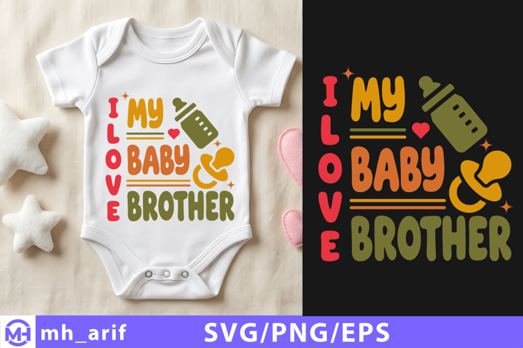 I Love My Baby Brother Baby SVG PNG T Shirt Design