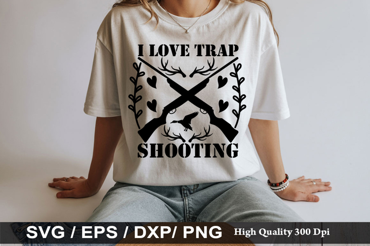 I love trap shooting - Hunting SVG Design