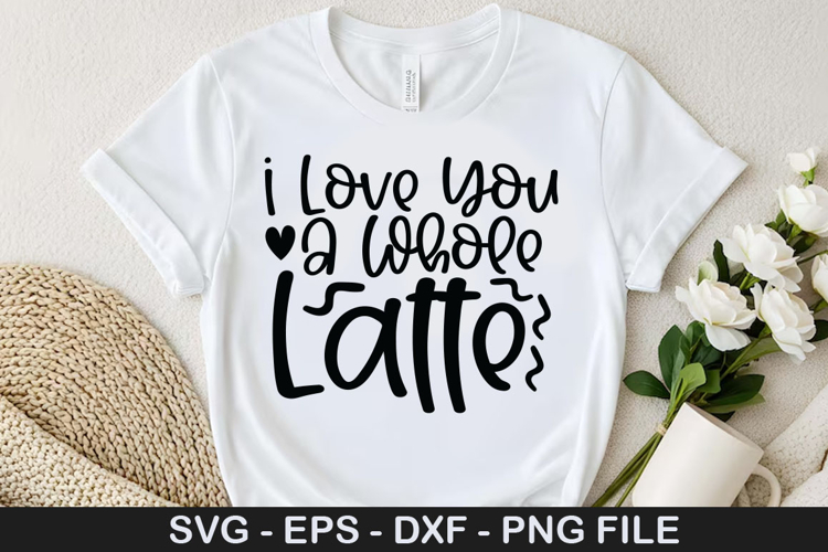 I Love You A Whole Latte SVG - Valentine Coffee Design