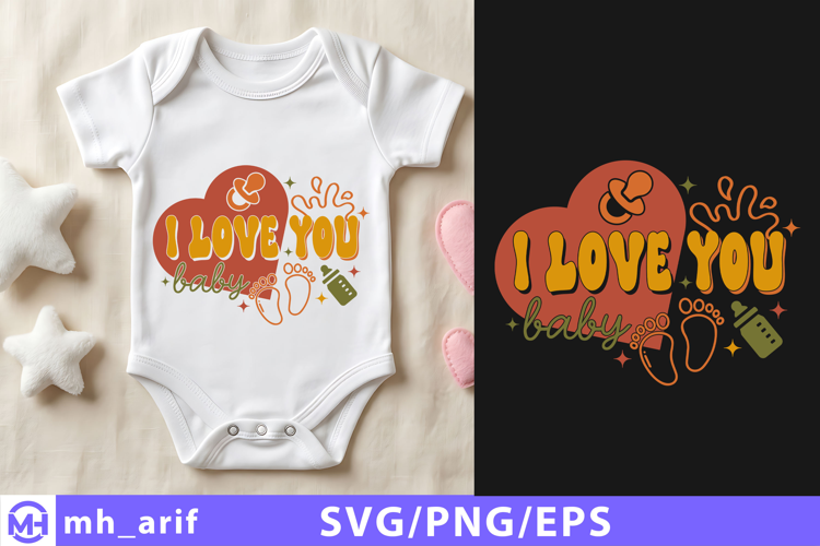 I Love You Baby Newborn SVG PNG T Shirt Design