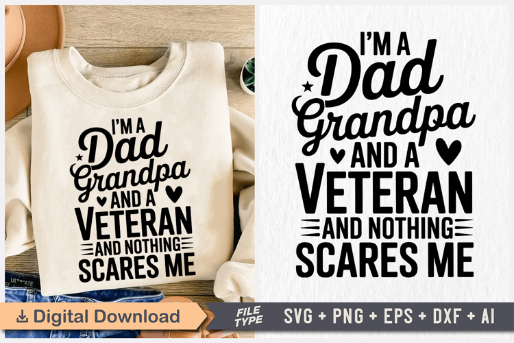 Im a Dad Grandpa and a Veteran and Nothing Scares SVG