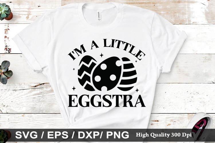 Im a little eggstra SVG - Easter Design