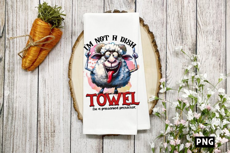 Im not a dish towel, Im a patterned protector PNG