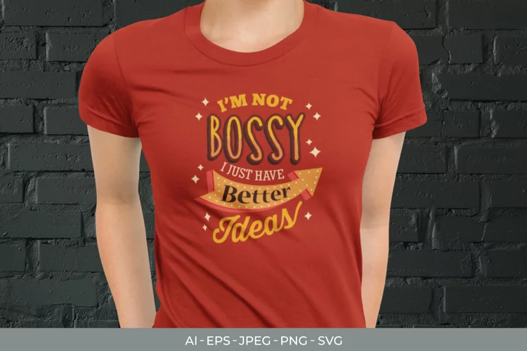 I'm Not Bossy I Just Have Better Ideas SVG
