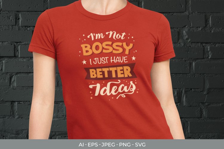 I'm Not Bossy I Just Have Better Ideas SVG example image 1