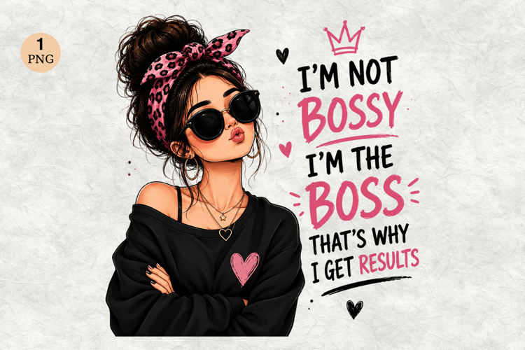 Im Not Bossy Im The Boss PNG